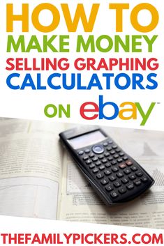 a calculator sitting on top of an open book with the title how to make money selling graphing calculations on ebay