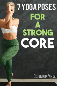 a woman doing yoga poses with the words 7 yoga poses for a strong core on it