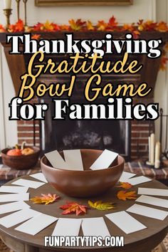 a bowl on top of a table with thanksgiving decorations around it and the words thanksgiving gratitude bow game for families