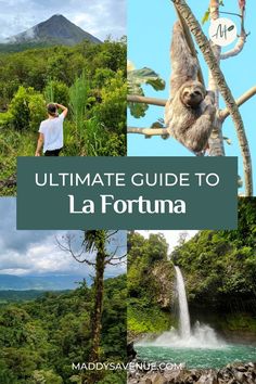 the ultimate guide to la fortuna in costa rica, with pictures of waterfalls and trees