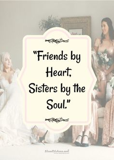 friends by heart, sisters by the soul quote on bridesmaid dresses and bridal gowns