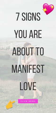 a man and woman kissing with the words 7 signs you are about to manifest love