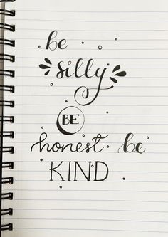 a notebook with the words be silly, be honest and kind written on it