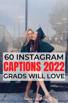 two women in graduation caps and gowns hugging each other with the words 60 instagram captions 2020 grads will love