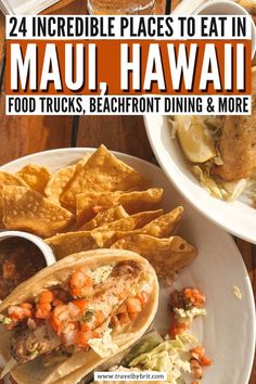 there are some tacos and chips on this plate with the words, 24 incredible places to eat in mau, hawaii food trucks, beachfront dining & more