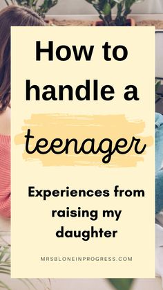 a woman sitting on her bed with the text how to handle a teenager experiences from raising my daughter