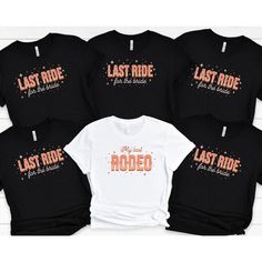 six t - shirts with the words last ride and rodeo printed on them in different colors