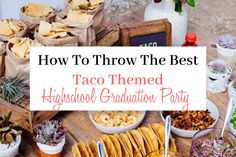 taco themed high school graduation party with the text how to throw the best taco themed high school graduation party