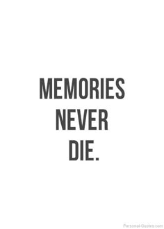 the words memories never die written in black on a white background, with an image of a