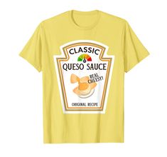 a yellow t - shirt with the words classic queso sauce in front of it