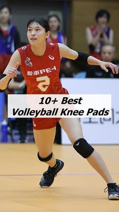 a woman is playing volleyball with the words 10 + best volleyball knee pads in front of her