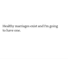 a white background with the words healthy marriages exit and i'm going to have one