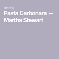 the words pasta carbonara and martha stewart are in white letters on a gray background