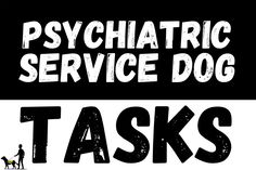 the words psychatric service dog tasks written in black and white with people walking their dogs