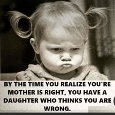 Now Quotes, Daughter Quotes, Cartoon Quotes, Mother Quotes, A Daughter, Lesson Quotes, Life Lesson Quotes