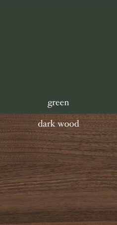 the words green and dark wood are in white letters on a brown background with black trim