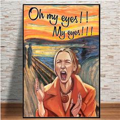 a painting of a woman screaming in front of an orange sky with the words oh my eyes my eye