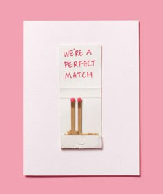 we're a perfect match card with two matches on it and the words, we're a perfect match