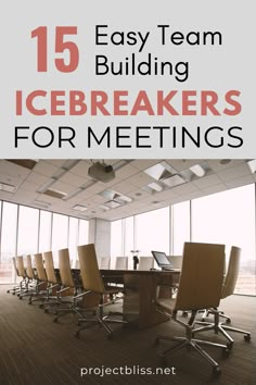 a conference table with chairs and the words 15 easy team building icebreakers for meetings