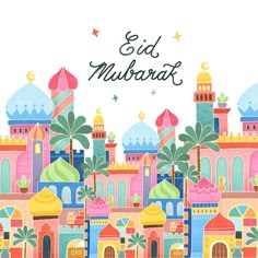 an illustration of colorful buildings and palm trees with the words eid mubarat written in arabic