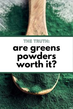 a wooden spoon filled with green powder and the words, are greens powder worth it?