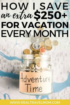 a jar full of money with the words how i save an extra $ 250 for vacation every month