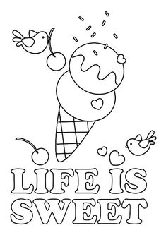 the life is sweet coloring page with an ice cream cone and cherries on it