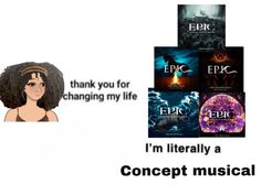 an image of a woman's profile with the words epic and i'm literally a concept musical