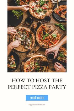 people eating pizza at a table with the words how to host the perfect pizza party