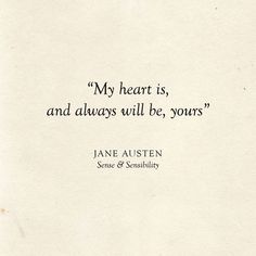 an old book with a quote from jane austen about my heart is, and always will be yours