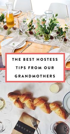 a table with croissants and wine glasses on it that says the best hostess tips from our grandmothers