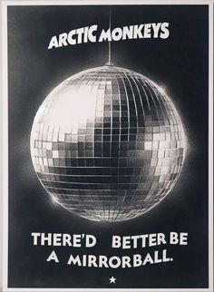 an advertisement for the arctic monkeys'album, there'd better be a mirrorball