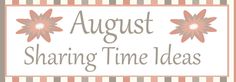 the words august and sharing time ideas are shown in pink, gray and white stripes