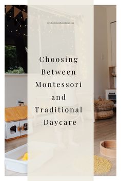 the words choosing between montessori and traditional day care are in front of a white background