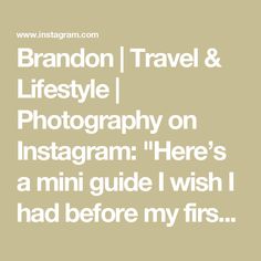 the words brandon travel & lifestyle photography on instagram here's a mini guide i wish i had before my first