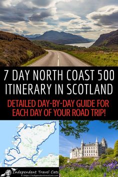 a road with the words 7 day north coast 500 itinerary in scotland written below