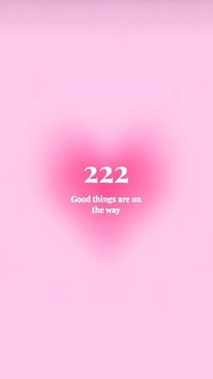 a pink heart with the words 222 good things are on the way