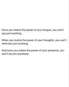 a poem written in black and white with the words, once you relize the power of your tongue, you won't say anything