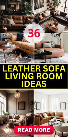 living room with couches, tables and chairs in different rooms that have the words leather sofa living room ideas read more