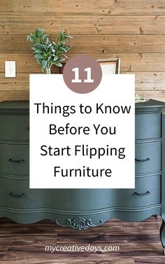 an old dresser with text overlaying 11 things to know before you start flipping furniture