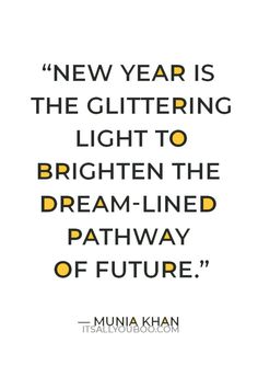 a quote from munnahan on the new year is the glitteringing light to brighten the dream - lined pathway of future