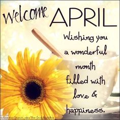 a yellow flower sitting next to a cup with a wooden spoon in it and the words, welcome april