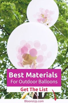 two balloons with the words best materials for outdoor balloons get the list on top and bottom