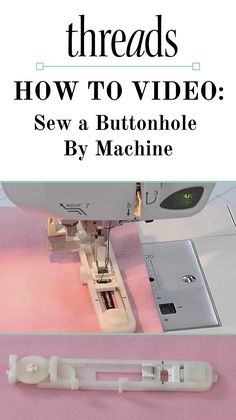 the instructions for sewing with text overlay that reads, how to video sew a buttonhole by machine