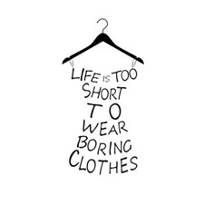 a black and white drawing of a hanger with the words life is too short to wear boring clothes