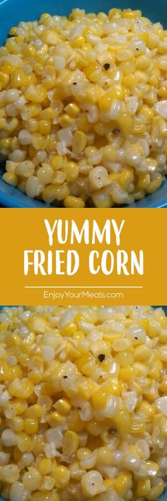 two plates filled with corn and the words yummy fried corn