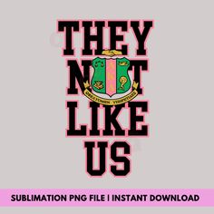 they not like us sublimation file instant downloop for sublimation