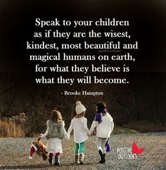 What they believe is what they will become... Quotes About Your Children, Three Children, Daughter Quotes, Parenting Quotes, Mom Quotes, Quotes For Kids, Parenting Tips, The Words