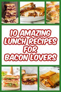 10 amazing lunch recipes for bacon lovers that are easy to make and great for the whole family