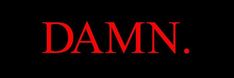 the word damn on a black background with red letters that spell out, and an image of